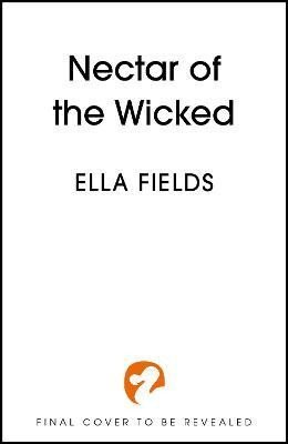 Fields Ella: Nectar of the Wicked: A HOT enemies-to-lovers and marriage of convenience d