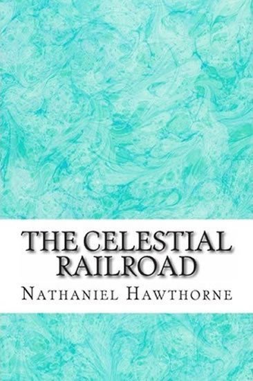 Hawthorne Nathaniel: The Celestial Railroad