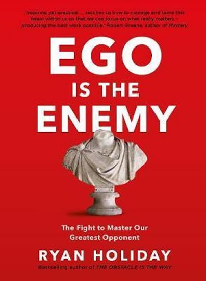 Holiday Ryan: Ego is the Enemy : The Fight to Master Our Greatest Opponent Holiday Ryan: Ego is the Enemy : The Fight to Master Our Greatest Opponent