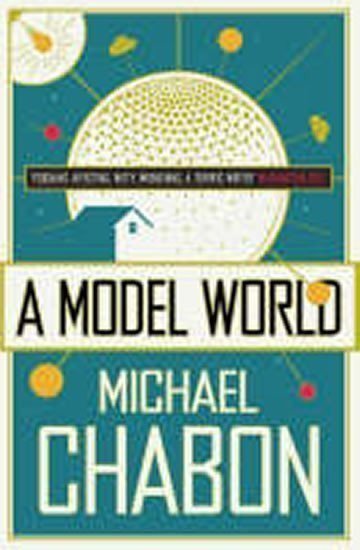 Chabon Michael: A Model World
