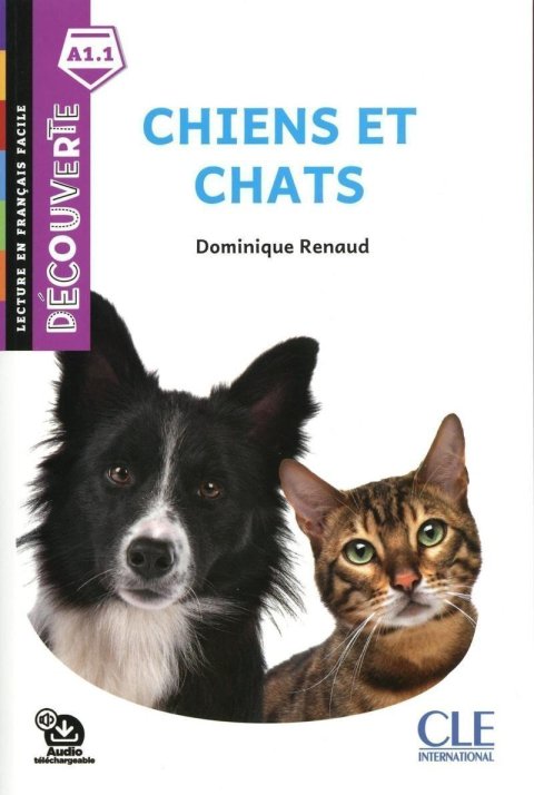 Renaud Dominique: Chiens et chats - Niveau A1.1 - Lecture Découverte - Audio téléchargeable