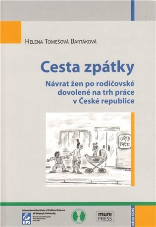 Tomešová Helena: Cesta zpátky: Návrat žen po rodičovské dovolené na trh práce v České republ
