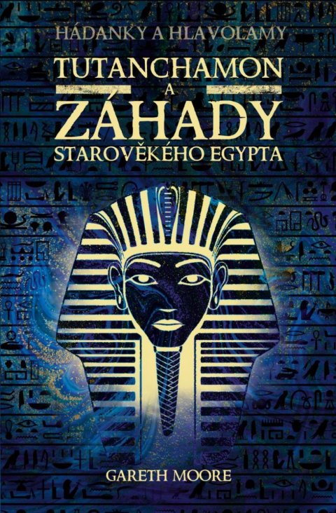 Moore Gareth: Tutanchamon a záhady starověkého Egypta Moore Gareth: Tutanchamon a záhady starověkého Egypta