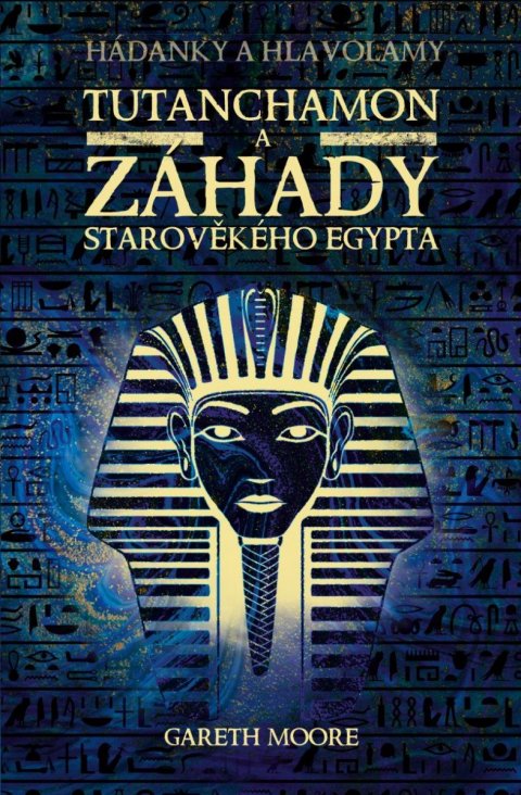 Moore Gareth: Tutanchamon a záhady starověkého Egypta