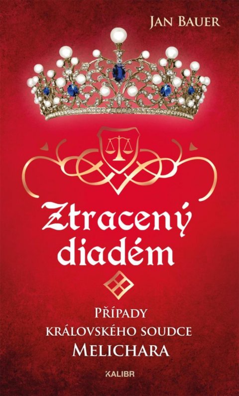 Bauer Jan: Ztracený diadém - Případy královského soudce Melichara Bauer Jan: Ztracený diadém - Případy královského soudce Melichara