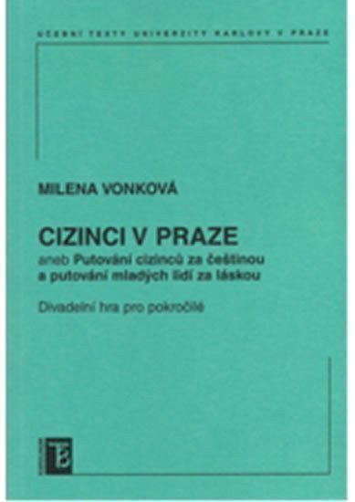 Vonková Milena: Cizinci v Praze aneb Putování cizinců za čestinou a mladých lidí za láskou