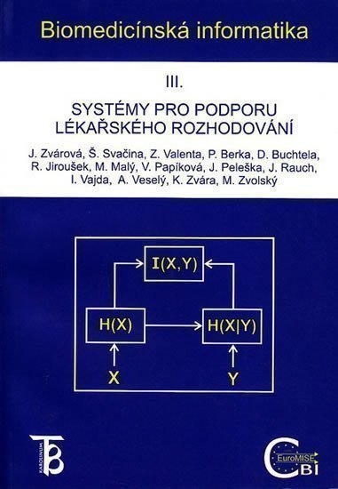 Zvárová Jana: Biomedicínská informatika III.- Systémy pro podporu lékařského rozhodování