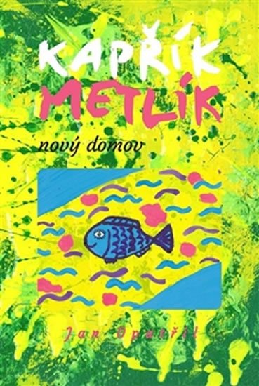 Opatřil Jan: Kapřík Metlík nový domov Opatřil Jan: Kapřík Metlík nový domov