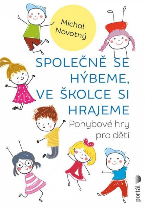 Novotný Michael: Společně se hýbeme, ve školce si hrajeme - Pohybové hry pro děti