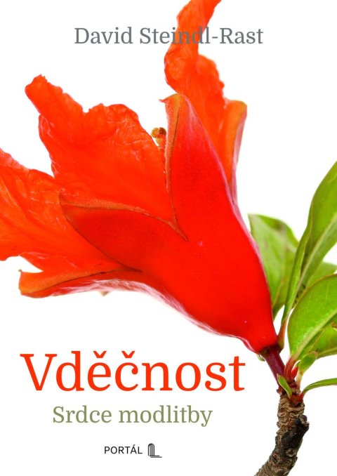 Steindl-Rast David: Vděčnost - Srdce modlitby