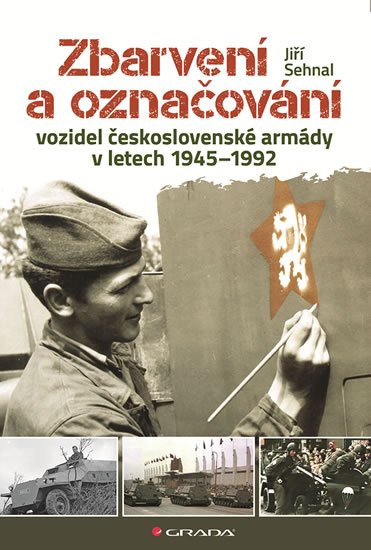 Sehnal Jiří: Zbarvení a označování vozidel československé armády 1945-1992