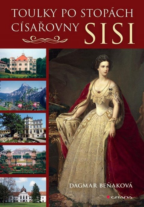 Beňaková Dagmar: Toulky po stopách císařovny Sisi