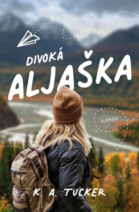 Tucker K. A.: Divoká Aljaška Tucker K. A.: Divoká Aljaška