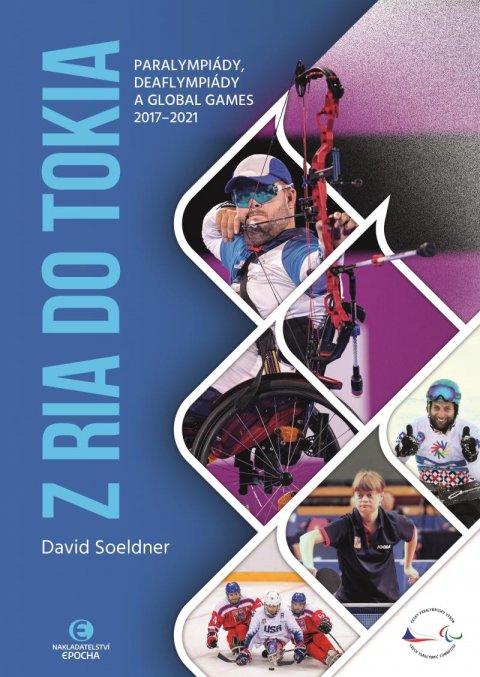 Soeldner David: Z Ria do Tokia - Paralympiády, deaflympiády a Global Games 2017-2021 Soeldner David: Z Ria do Tokia - Paralympiády, deaflympiády a Global Games 2017-2021