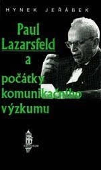 Jeřábek Hynek: Paul Lazarsfeld a počátky komunikačního výzkumu