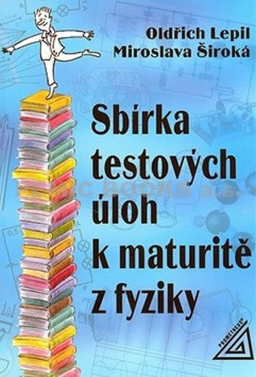 Lepil Oldřich: Sbírka testových úloh k maturitě z fyziky