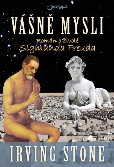 Stone Irving: Vášně mysli - Román o životě Sigmunda Freuda Stone Irving: Vášně mysli - Román o životě Sigmunda Freuda