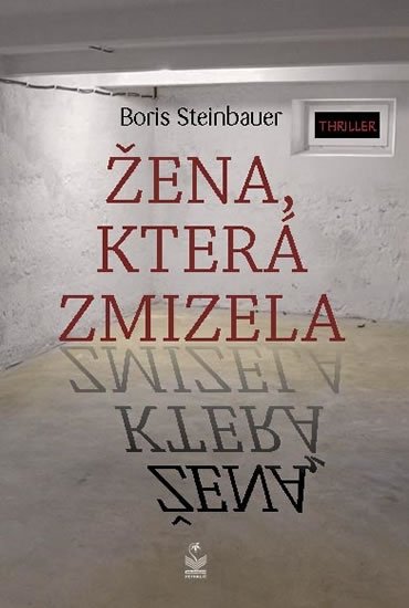 Steinbauer Boris: Žena, která zmizela Steinbauer Boris: Žena, která zmizela