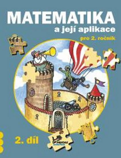 Mikulenková a kolektiv Hana: Matematika a její aplikace pro 2. ročník 2. díl - 2. ročník Mikulenková a kolektiv Hana: Matematika a její aplikace pro 2. ročník 2. díl - 2. ročník
