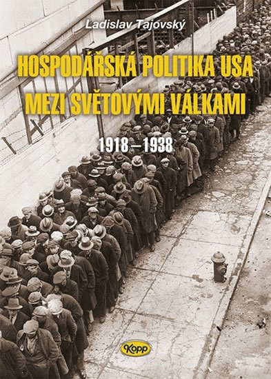 Tajovský Ladislav: Hospodářská politika USA mezi světovými válkami 1918-1938 Tajovský Ladislav: Hospodářská politika USA mezi světovými válkami 1918-1938