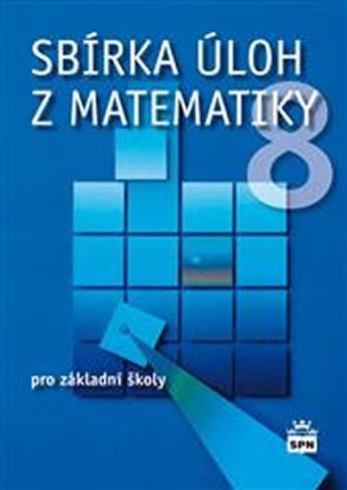 Trejbal Josef: Sbírka úloh z matematiky 8 pro základní školy Trejbal Josef: Sbírka úloh z matematiky 8 pro základní školy