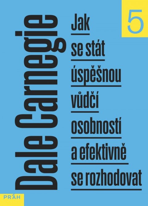 Carnegie Dale: Jak se stát úspěšnou vůdčí osobností a efektivně se rozhodovat