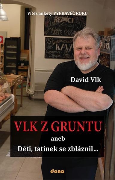Vlk David: Vlk z Gruntu 1 -  aneb Děti, tatínek se zbláznil...