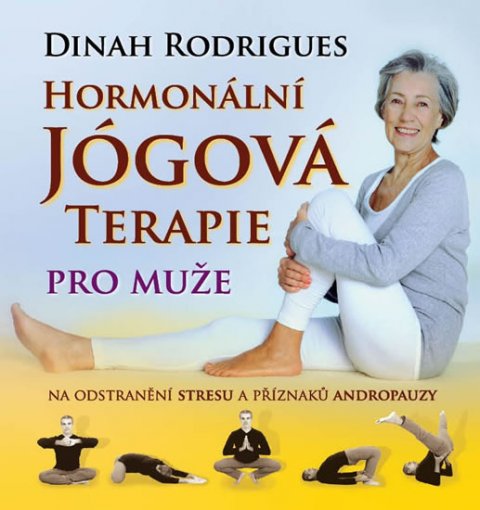 Rodrigues Dinah: Hormonální jógová terapie pro muže na odstranění stresu a příznaků andropau