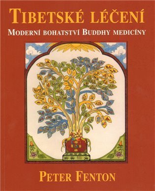 Fenton Peter: Tibetské léčení - Moderní bohatství Buddhy medicíny