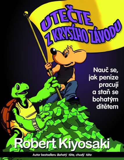 Kiyosaki Robert T.: Utečte z krysího závodu
