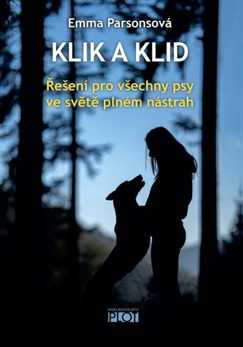 Parsonová Emma: Klik a klid - Řešení pro všechny psy ve světě plném nástrah Parsonová Emma: Klik a klid - Řešení pro všechny psy ve světě plném nástrah