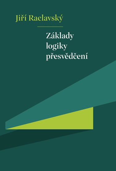Raclavský Jiří: Základy logiky přesvědčení Raclavský Jiří: Základy logiky přesvědčení
