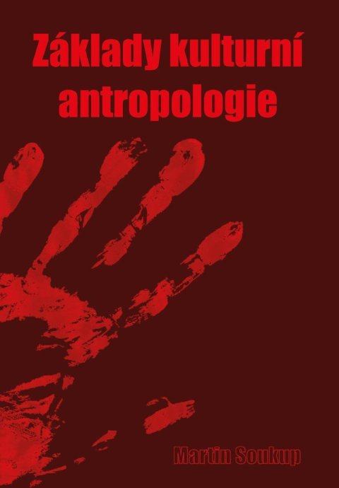 Soukup Martin: Základy kulturní antropologie Soukup Martin: Základy kulturní antropologie
