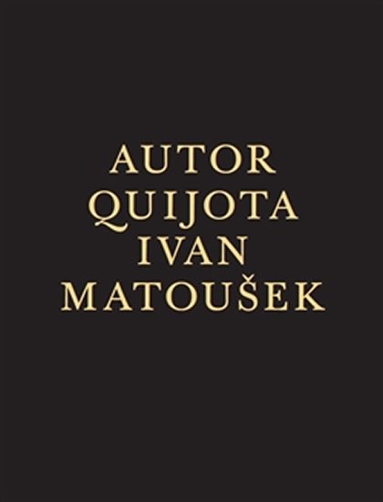 Matoušek Ivan: Autor Quijota Matoušek Ivan: Autor Quijota