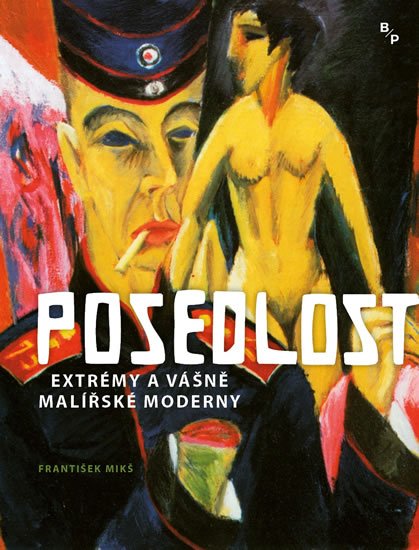 Mikš František: Posedlost - Extrémy a vášně malířské moderny