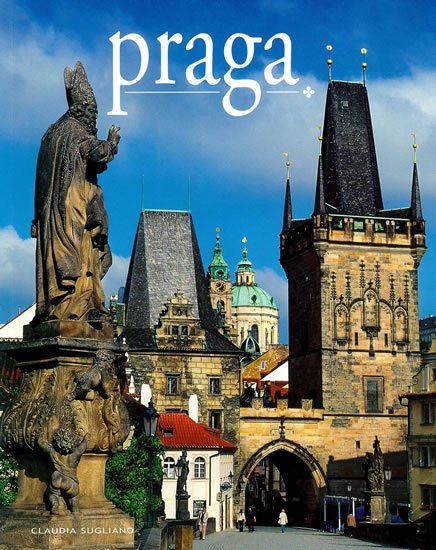 Sugliano Claudia: Praga / Praha - místa a historie Sugliano Claudia: Praga / Praha - místa a historie