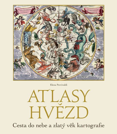 Percivaldi Elena: Atlasy hvězd - Cesta do nebe a zlatý věk kartografie Percivaldi Elena: Atlasy hvězd - Cesta do nebe a zlatý věk kartografie