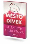 Gilbertová Elizabeth: Město dívek