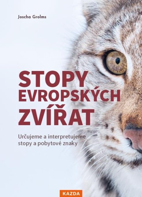 Grolms Joscha: Stopy evropských zvířat - Určujeme a interpretujeme stopy a pobytové znaky 