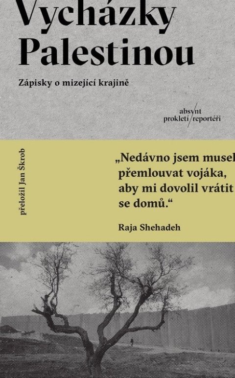 Shehadeh Raja: Vycházky Palestinou - Zápisky o mizející krajině
