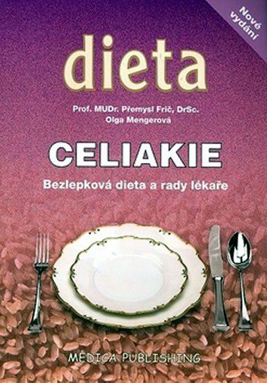 Mengerová Olga: Celiakie - Bezlepková dieta a rady lékaře Mengerová Olga: Celiakie - Bezlepková dieta a rady lékaře