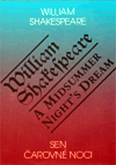 Shakespeare William: Sen čarovné noci / A Midsummer Night°s Dream