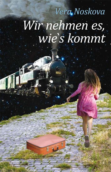 Nosková Věra: Wir nehmen es, wie´s kommt Nosková Věra: Wir nehmen es, wie´s kommt