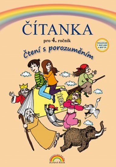 Janáčková Zita a kolektiv: Čítanka pro 4. ročník, Čtení s porozuměním Janáčková Zita a kolektiv: Čítanka pro 4. ročník, Čtení s porozuměním