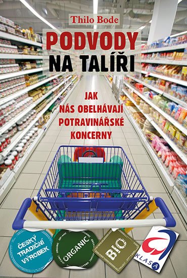 Bode Thilo: Podvody na talíři - Jak nás obelhávají potravinářské koncerny