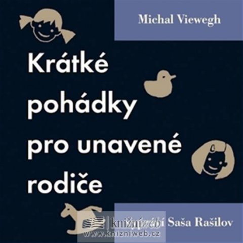 Viewegh Michal: Krátké pohádky pro unavené rodiče-2CD Viewegh Michal: Krátké pohádky pro unavené rodiče-2CD