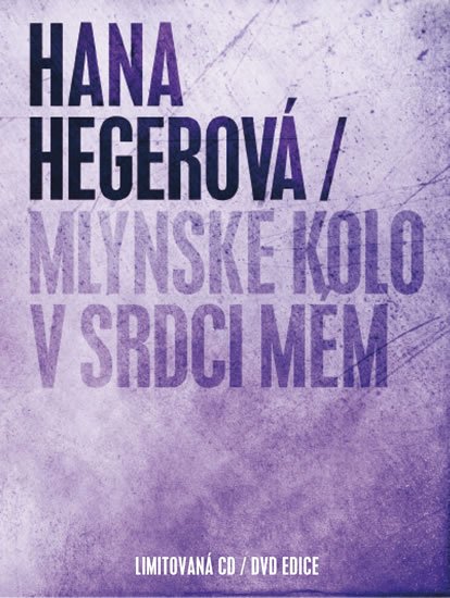Hegerová Hana: Mlýnské kolo v srdci mém - CD+DVD Hegerová Hana: Mlýnské kolo v srdci mém - CD+DVD