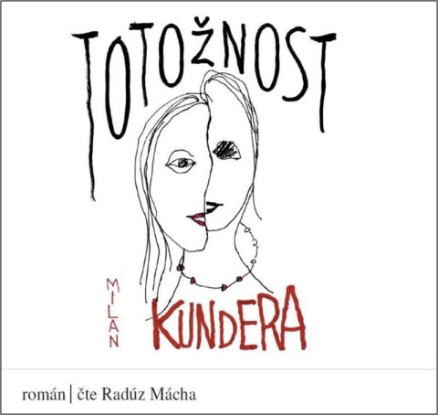 Kundera Milan: Totožnost - CDmp3 (Čte Radúz Mácha) Kundera Milan: Totožnost - CDmp3 (Čte Radúz Mácha)
