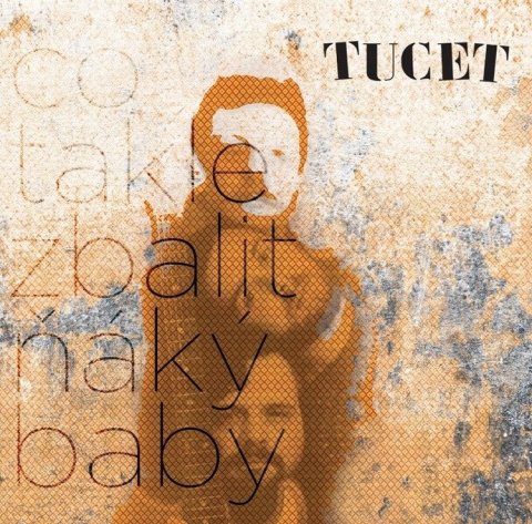 Tucet: Co takle zbalit ňáký baby - CD
