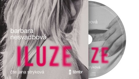 Nesvadbová Barbara: Iluze - audioknihovna Nesvadbová Barbara: Iluze - audioknihovna
